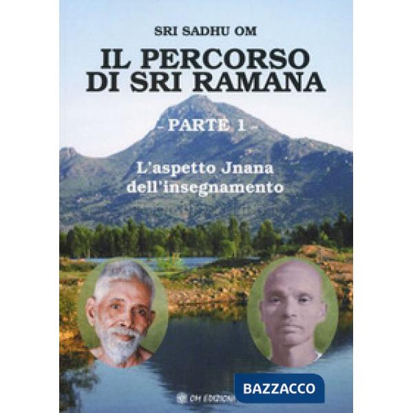 Percorso di Sri Ramana (Il). Vol. 1: L' aspetto Jnana dell'insegnamento