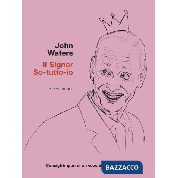 Signor So-tutto-io. Consigli impuri di un vecchio sporcaccione (Il)