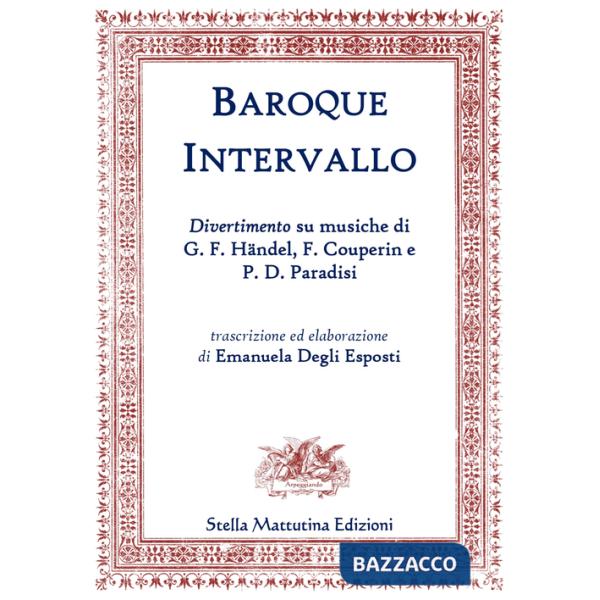 Baroque Intervallo. Divertimento su musiche di G. F. Händel, F. Couperin e P. D. Paradisi (spartito)