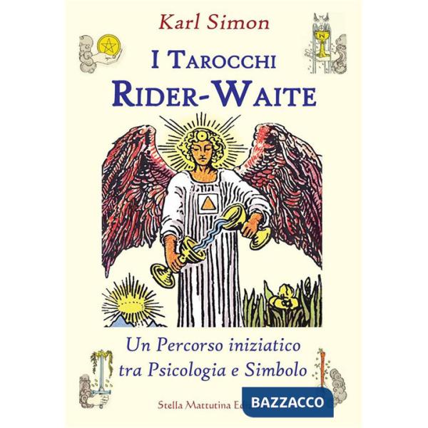 Tarocchi Rider-Waite. Un percorso iniziatico tra psicologia e simbolo (I)
