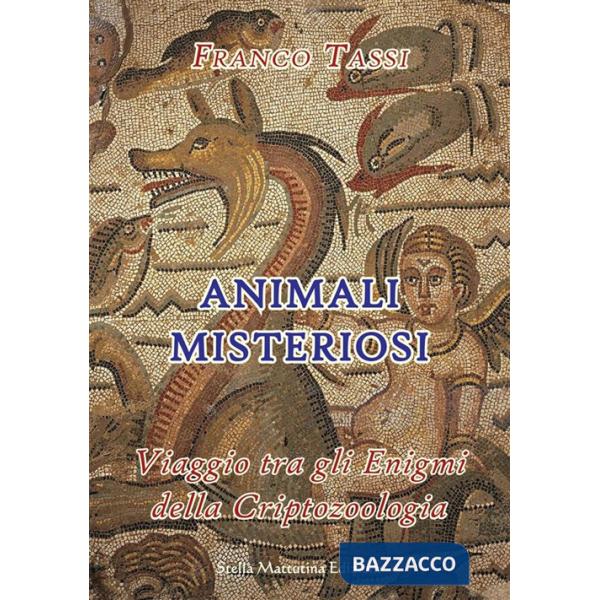 Animali misteriosi. Viaggio tra gli enigmi della criptozoologia