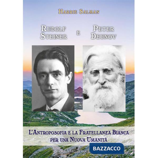 Rudolf Steiner e Peter Deunov. L'antroposofia e la fratellanza bianca per una nuova umanità