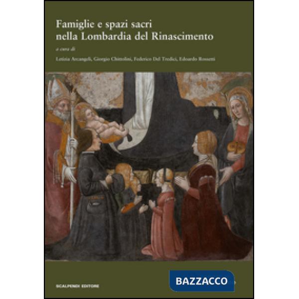 Famiglie e spazi sacri nella Lombardia del Rinascimento
