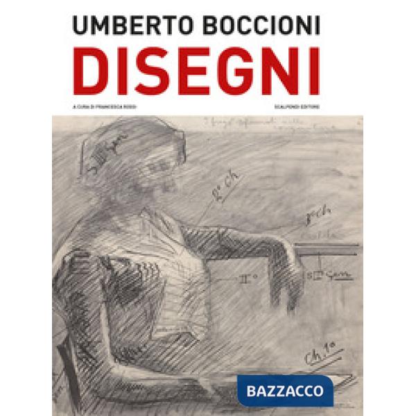 Umberto Boccioni. Disegni del Castello Sforzesco di Milano. Ediz. illustrata