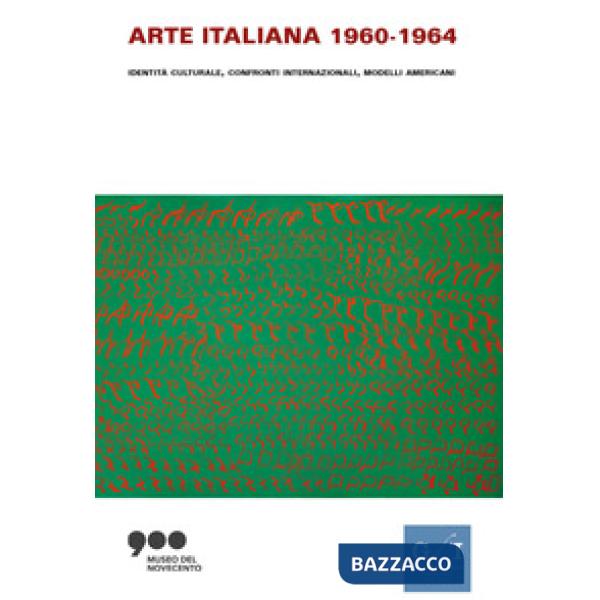 Arte italiana 1960-1964. Identità culturale, confronti internazionali, modelli americani