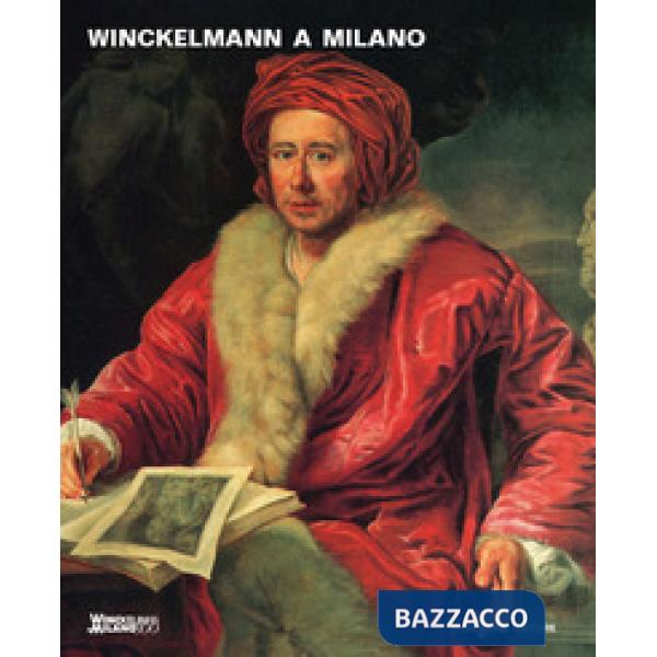 Winckelmann a Milano. Ediz. illustrata