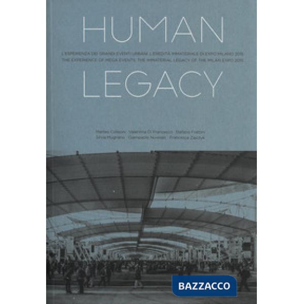 Human legacy. L'esperienza dei grandi eventi urbani. L'eredità immateriale di Expo Milano 2015-The experience of mega events. Th