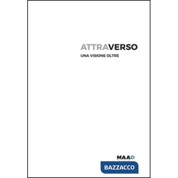 Attraverso. Una visione oltre. Ediz. illustrata