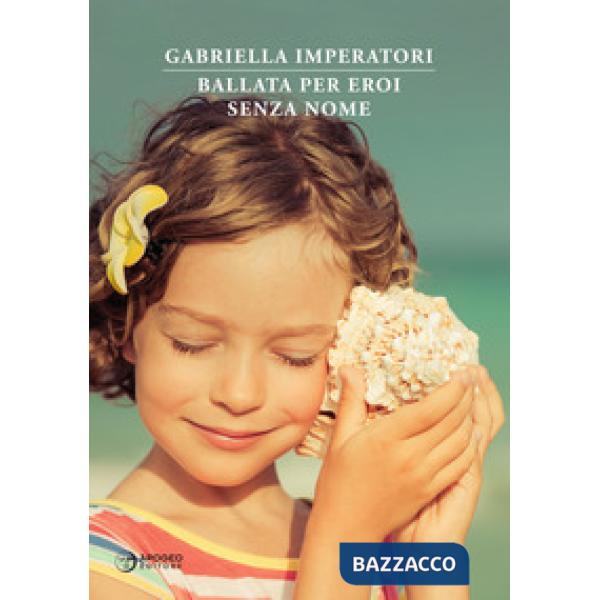Ballata per eroi senza nome. Nuova ediz.