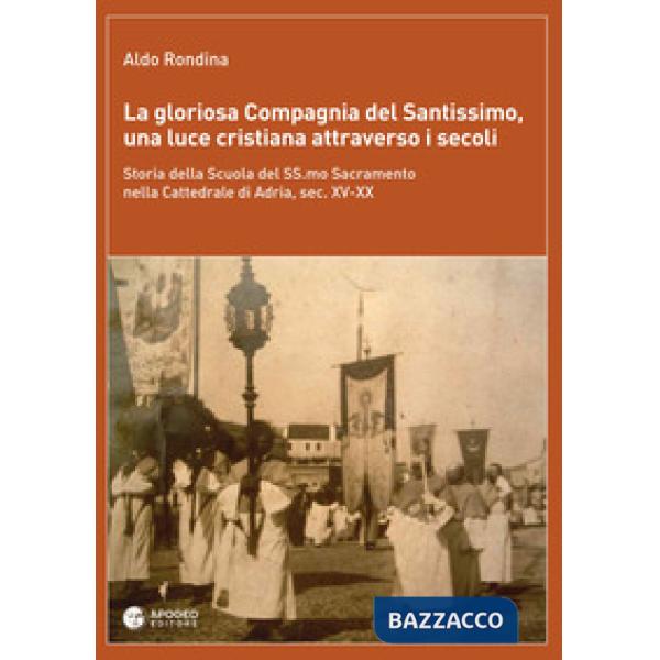 Gloriosa Compagnia del Santissimo, una luce cristiana attraverso i secoli. Storia della scuola del SS. Sacramento nella cattedra