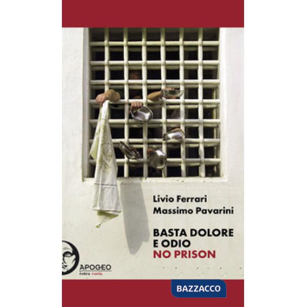 Basta dolore e odio. No prison. Ediz. integrale