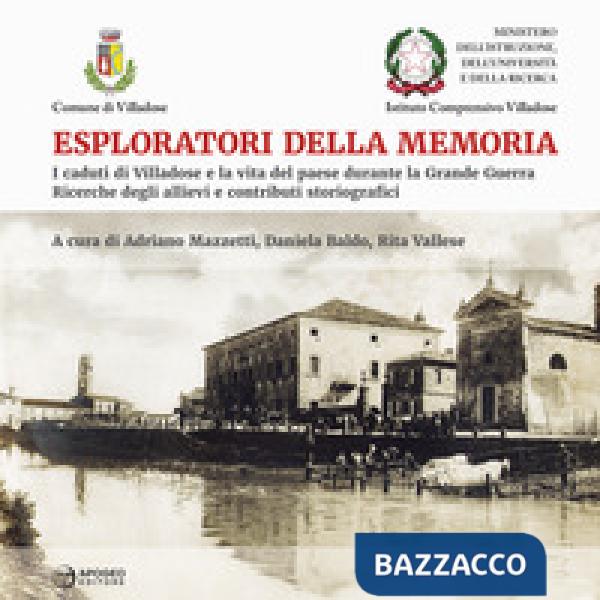 Esploratori della memoria. I caduti di Villadose e la vita del paese durante la Grande Guerra. Ricerche degli allievi e contribu