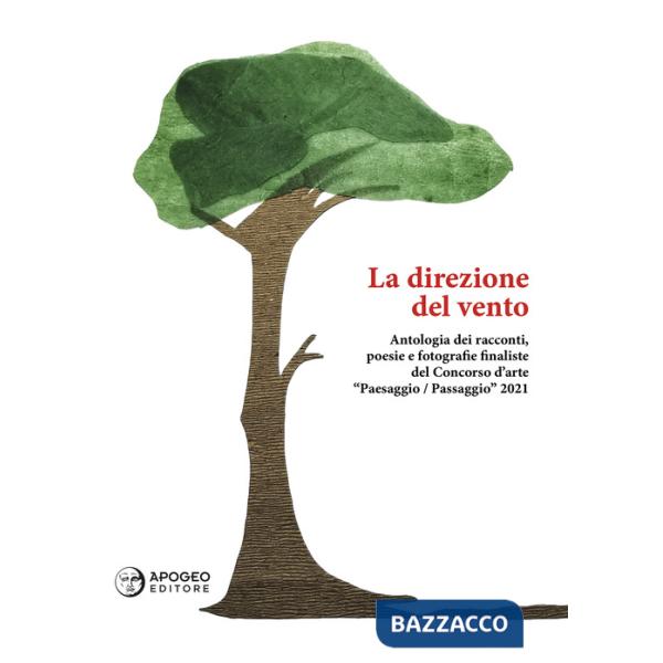 Direzione del vento. Antologia del Concorso d'arte «Paesaggio/Passaggio» 2021 (La)