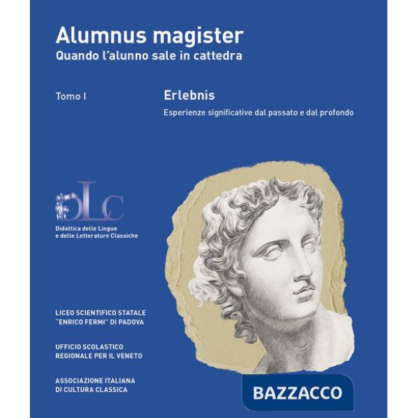 Alumnus magister. Quando l'alunno sale in cattedra. Nuova ediz.. Vol. 1-2: Erlebnis. Esperienze significative dal passato e dal 