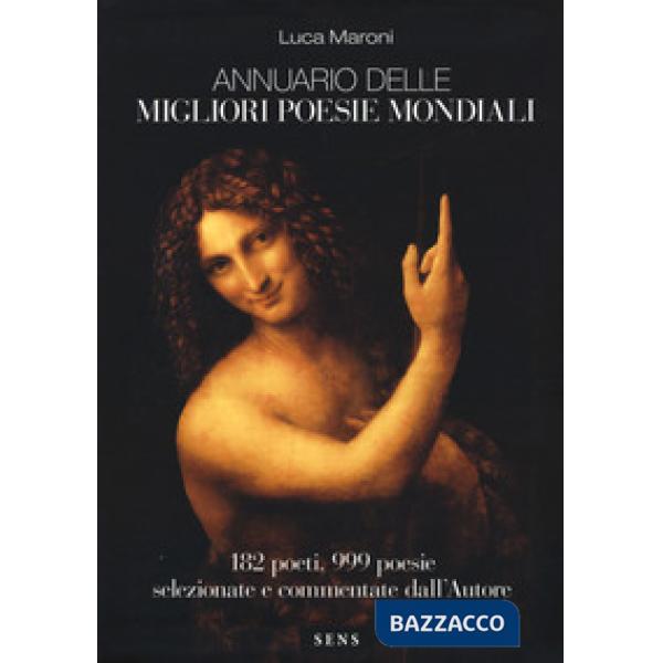 Annuario delle migliori poesie mondiali. 182 poeti, 999 poesie selezionate e commentate dall'autore