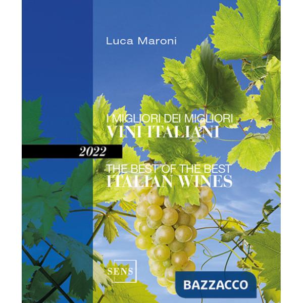 Migliori dei migliori vini italiani 2022. Ediz. italiana e inglese (I)