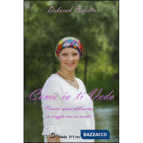Come io ti vedo. Pensieri sparsi dell'anima in viaggio con un mostro