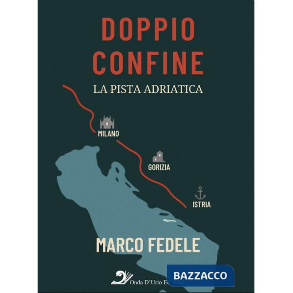 Doppio confine. La pista adriatica