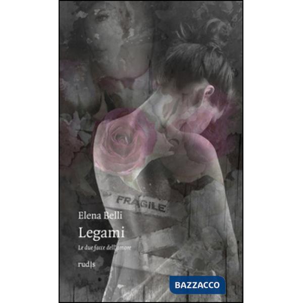 Legami. Le due facce dell'amore