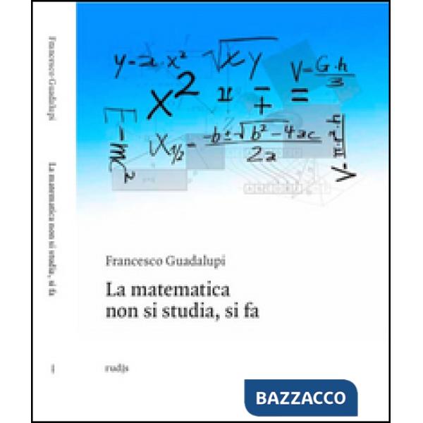 Matematica non si studia, si fa (La)