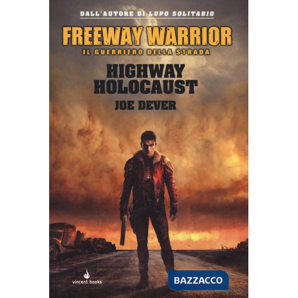 Highway holocaust. Freeway Warrior il guerriero della strada. Vol. 1