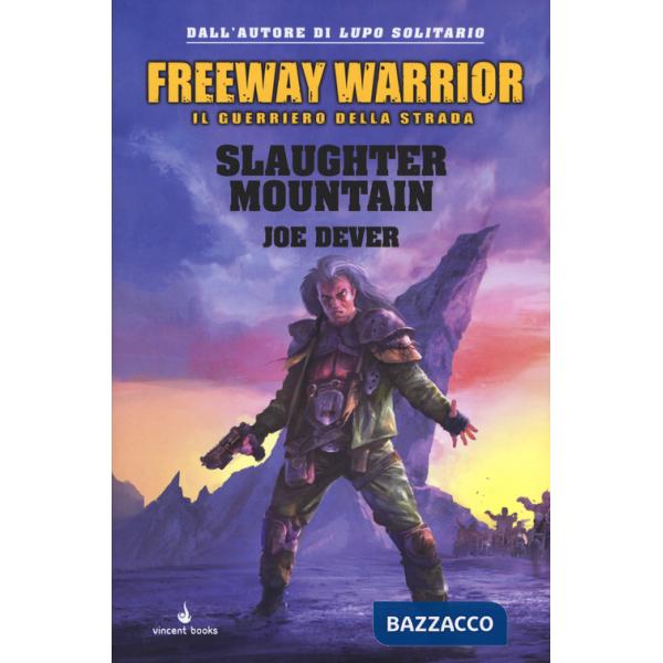 Slaughter Mountain. Freeway Warrior il guerriero della strada. Vol. 2