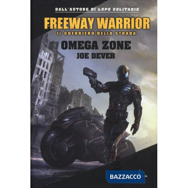 Omega Zone. Freeway Warrior il guerriero della strada. Vol. 3