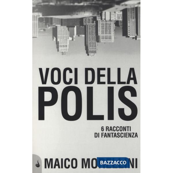 Voci della polis. 6 racconti di fantascienza