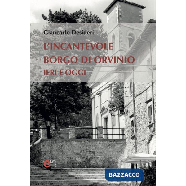 Incantevole borgo di Orvinio. Ieri e oggi (L')