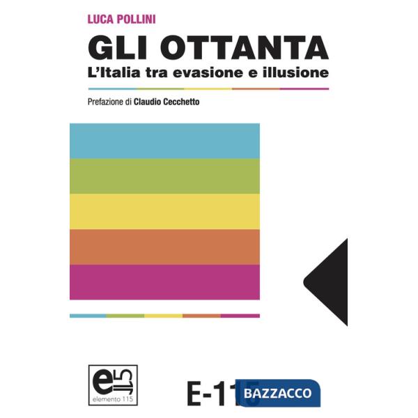 Ottanta. L'Italia tra evasione e illusione (Gli)