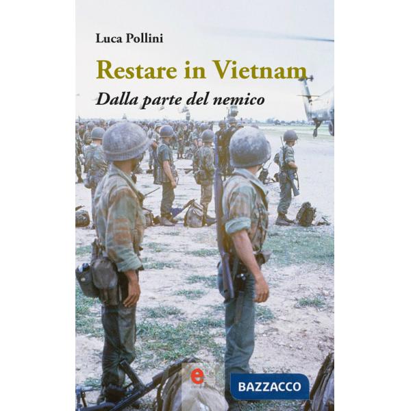 Restare in Vietnam. Dalla parte del nemico. Ediz. ampliata. Con Segnalibro