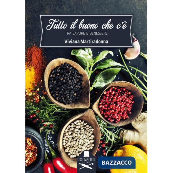 Tutto il buono che c'è. Tra sapore e benessere