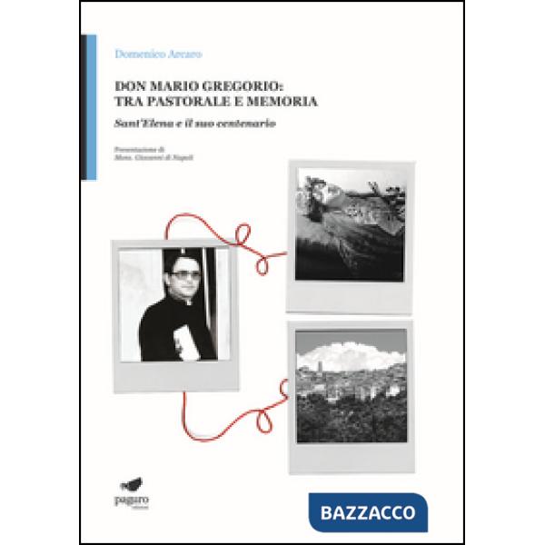 Don Mario Gregorio: tra pastorale e memoria. Sant'Elena e il suo centenario