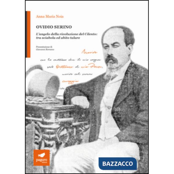 Ovidio Serino. L'angelo della rivoluzione del Cilento: tra sciabola ed abito tal