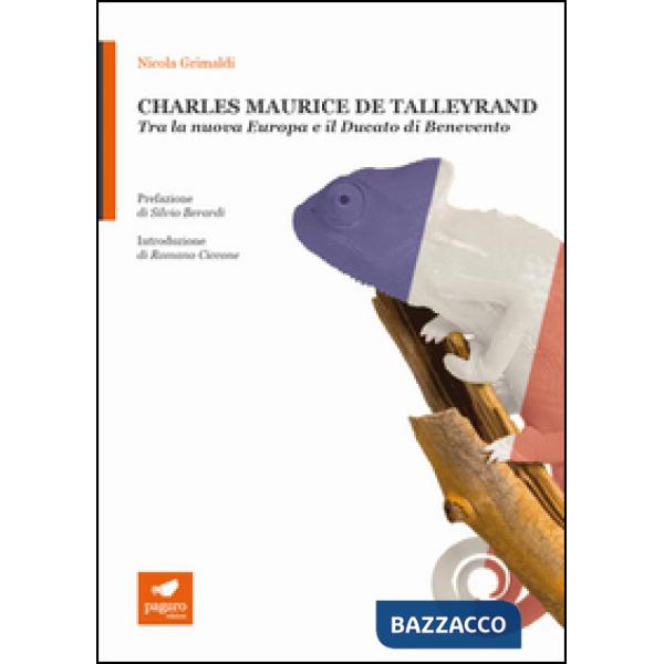 Charles Maurice De Talleyrand. Tra la nuova Europa e il Ducato di Benevento. Con