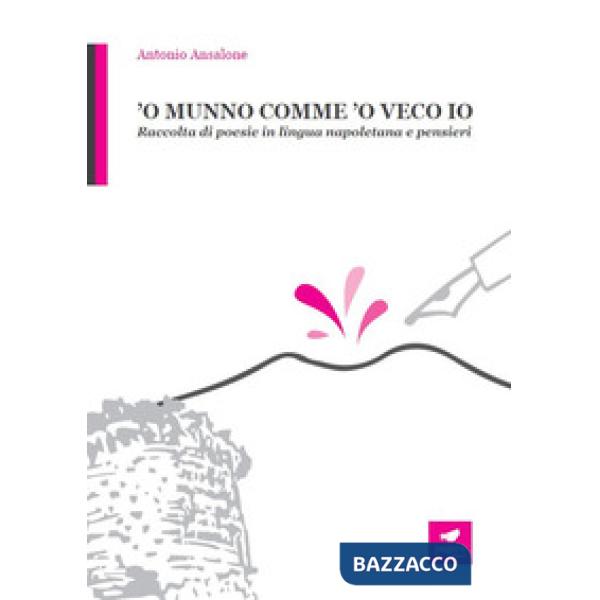Munno comme 'o veco io. Raccolta di poesie in lingua napoletana e pensieri ('O)