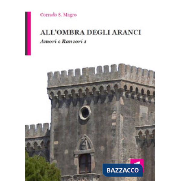 All'ombra degli aranci. Vol. 1: Amori e rancori