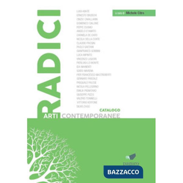Radici. Catalogo arti contemporanee. Ediz. illustrata