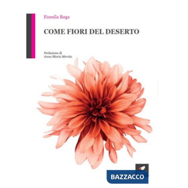 Come fiori del deserto. Con Segnalibro