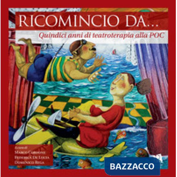 Ricomincio da... Quindici anni di teatroterapia alla POC