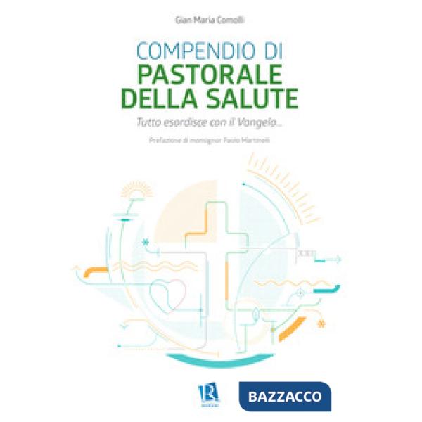 Compendio di pastorale della salute. Tutto esordisce con il Vangelo...