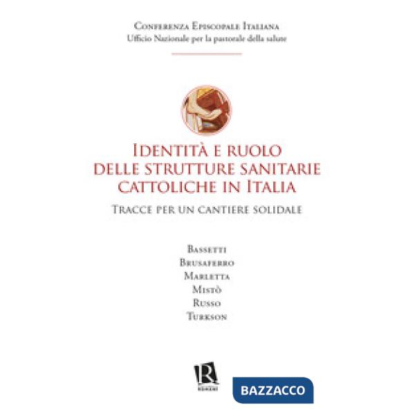 Identità e ruolo delle strutture sanitarie cattoliche in Italia. Tracce per un cantiere solidale