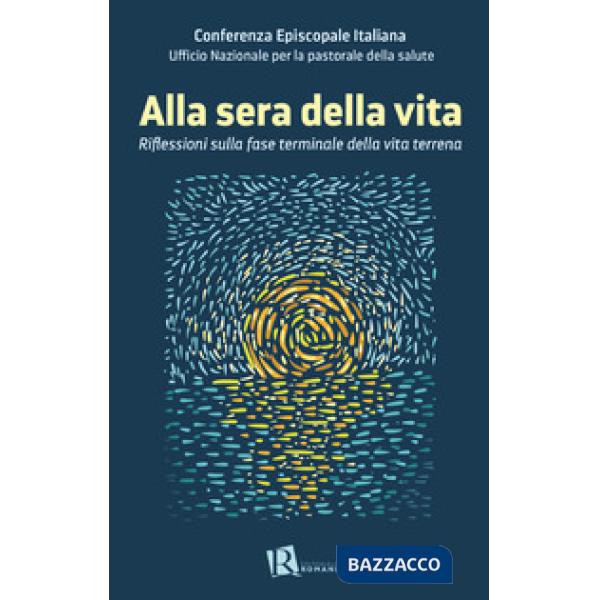Alla sera della vita. Riflessioni sulla fase terminale della vita terrena