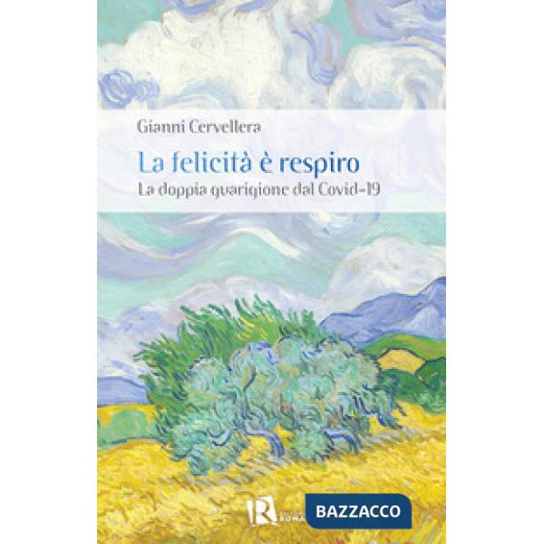 Felicità è respiro. La doppia guarigione dal Covid-19 (La)