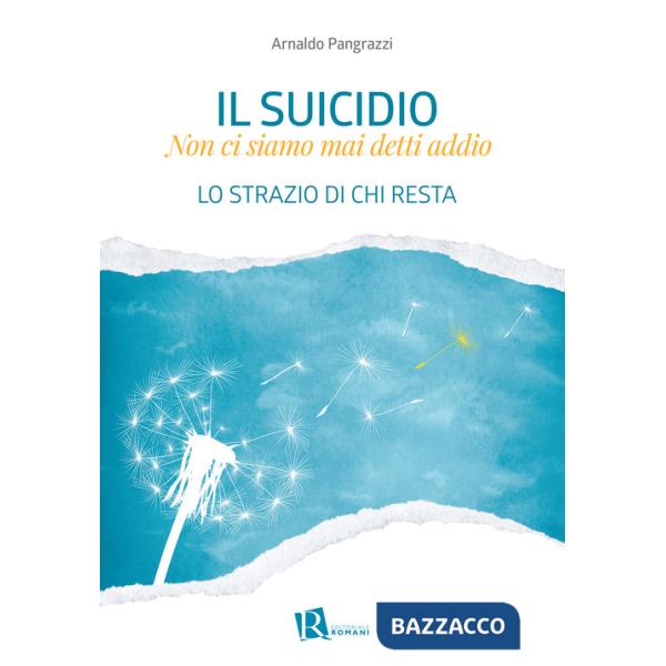 Suicidio. Non ci siamo mai detti addio. Lo strazio di chi resta (Il)