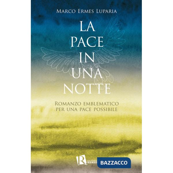 Pace in una notte. Romanzo emblematico per una pace possibile (La)