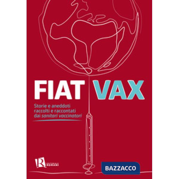 Fiat vax. Storie ed aneddoti raccolti e raccontati dai «sanitari vaccinatori»