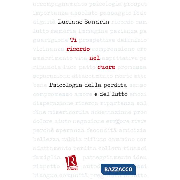 Ti ricordo nel cuore. Psicologia della perdita e del lutto