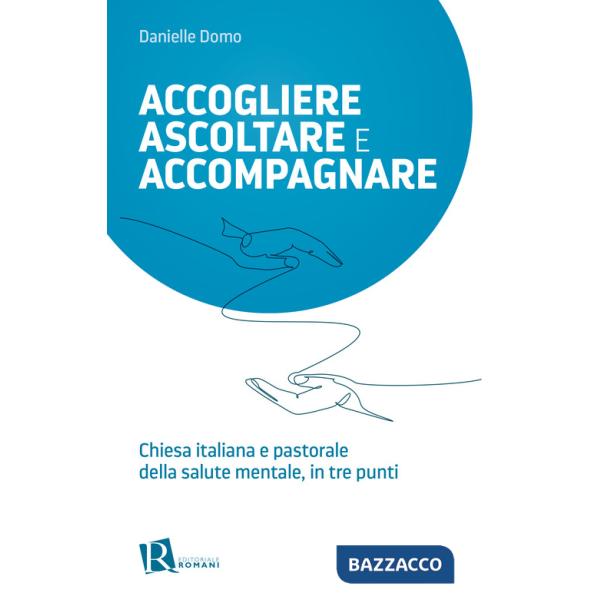 Accogliere ascoltare e accompagnare. Chiesta italiana e pastorale della salute mentale, in tre punti