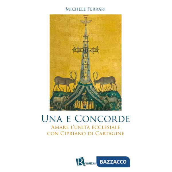 E concorde. Amare l'unità ecclesiale con Cipriano di Cartagine (Una)
